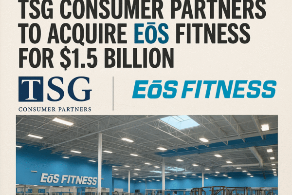 TSG Consumer Partners Acquires EōS Fitness in $1.5 Billion Strategic Move