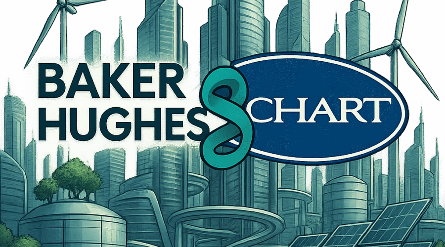 Baker Hughes to Acquire Chart Industries, Accelerating Energy & Industrial Technology Strategy