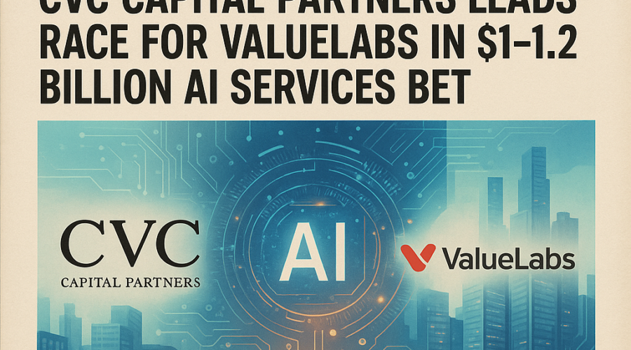 CVC Capital Partners Leads Race for ValueLabs in $1–1.2 Billion AI Services Bet