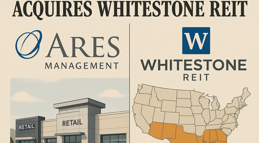 Ares Management to Acquire Whitestone REIT for $1.7 Billion in Pivot to Sun Belt Retail