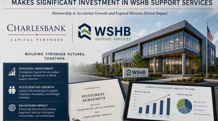 Charlesbank Acquires Stake in WSHB Support Services at Reported $700 Million Valuation