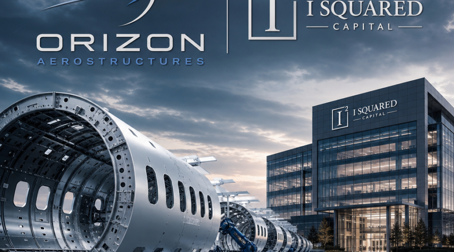 I Squared Capital Acquires Orizon Aerostructures in Deal Valued at $2 Billion